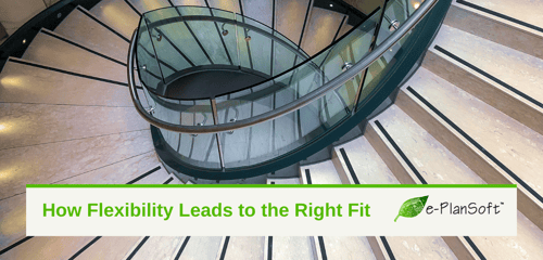 How Flexibility Leads to the Right Fit - e-PlanSoft