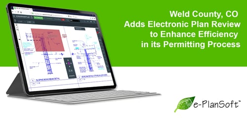 Weld County, CO Adds Electronic Plan Review to Enhance Efficiency in its Permitting Process - e-PlanSoft